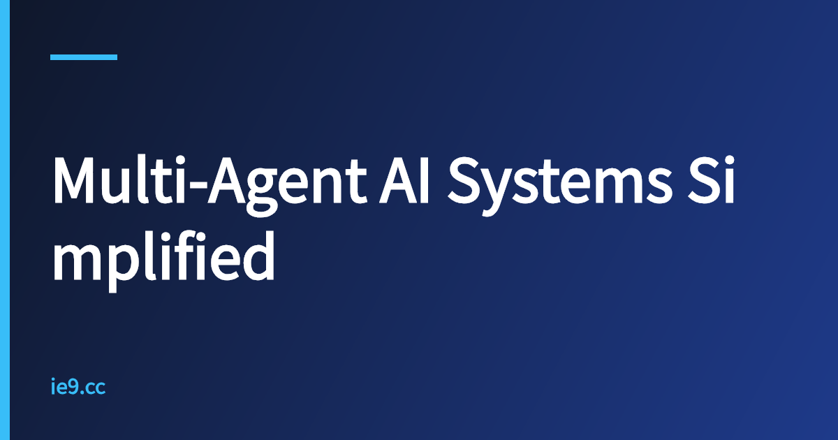 Multi-Agent AI Systems Simplified