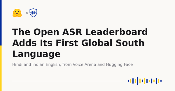 Open ASR 排行榜首度加入全球南方语言——印地语与印度英语